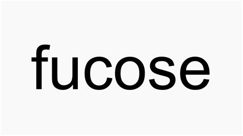 How to Pronounce fucose .